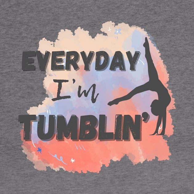 Gymnastics Everyday I’m Tumbling by Designs by Niklee